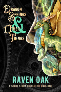 Dragon Springs & Other Things by Raven Oak