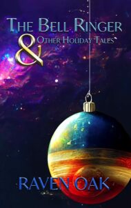 The Bell Ringer & Other Holiday Tales by Raven Oak