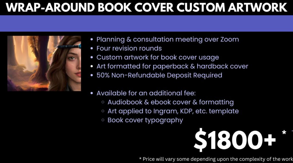 Wrap-around book cover custom artwork starts at $1800 and varies depending upon the project's complexity. It also includes the Zoom meeting, revisions, etc. mentioned above.